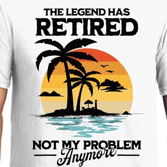 The Legend Has Retired Not My Problem Anymore Pajama Set