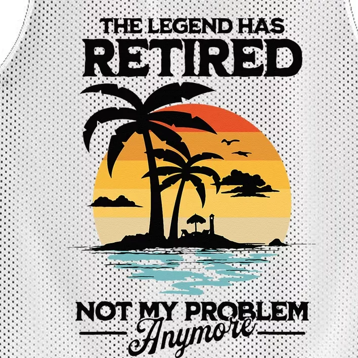 The Legend Has Retired Not My Problem Anymore Mesh Reversible Basketball Jersey Tank