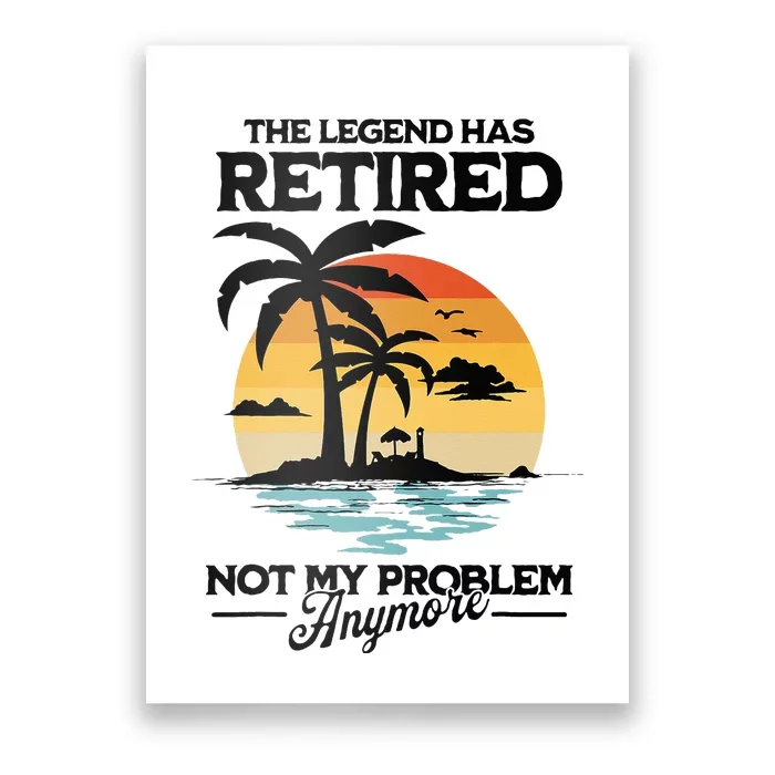 The Legend Has Retired Not My Problem Anymore Poster