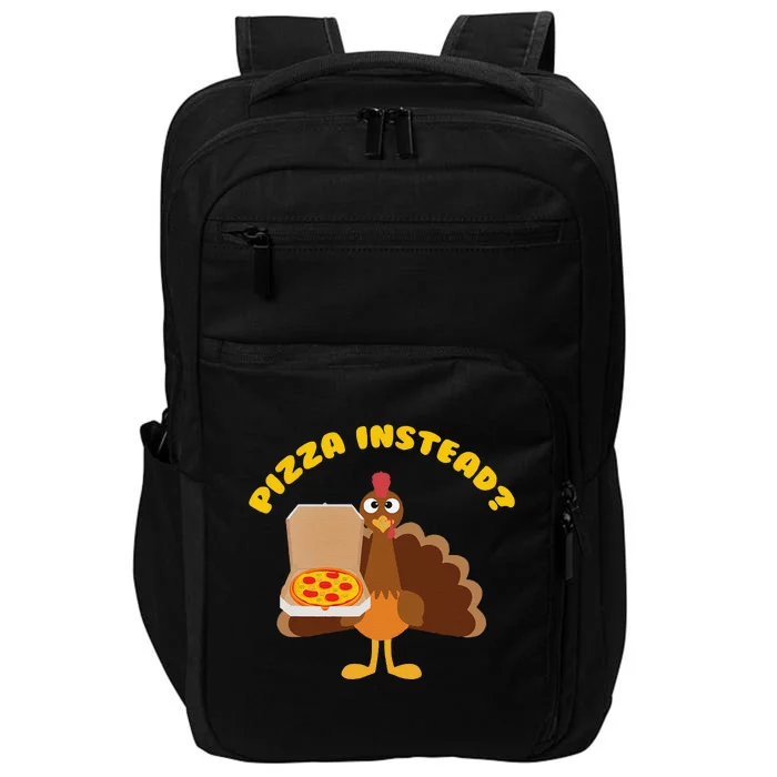 Turkey Lets Have Pizza Instead Funny Thanksgiving Gift Impact Tech Backpack