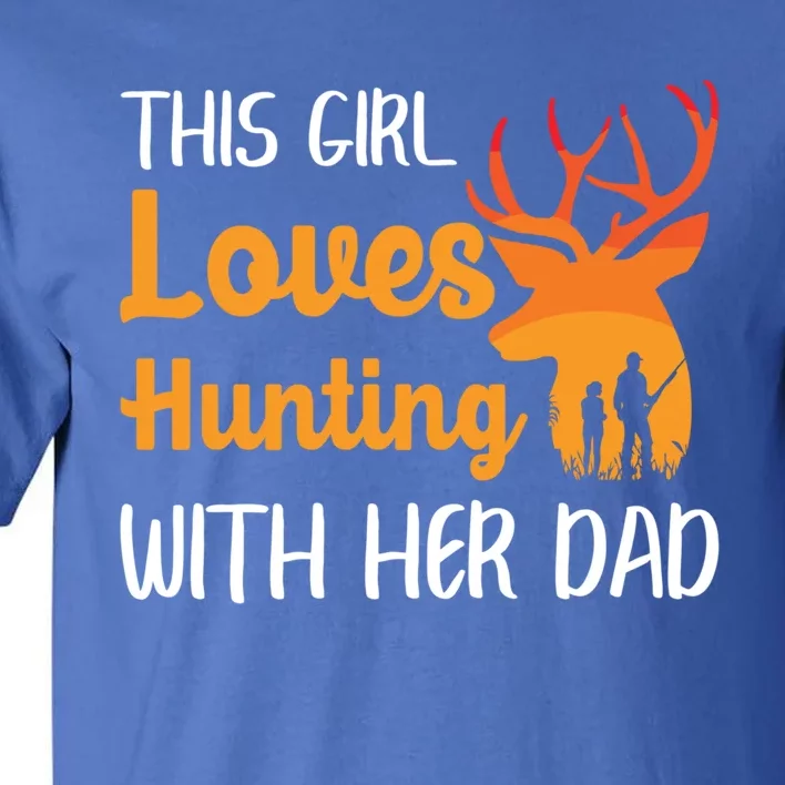 This Loves Hunting With Her Dad Deer Hunter Family Gift Tall T-Shirt