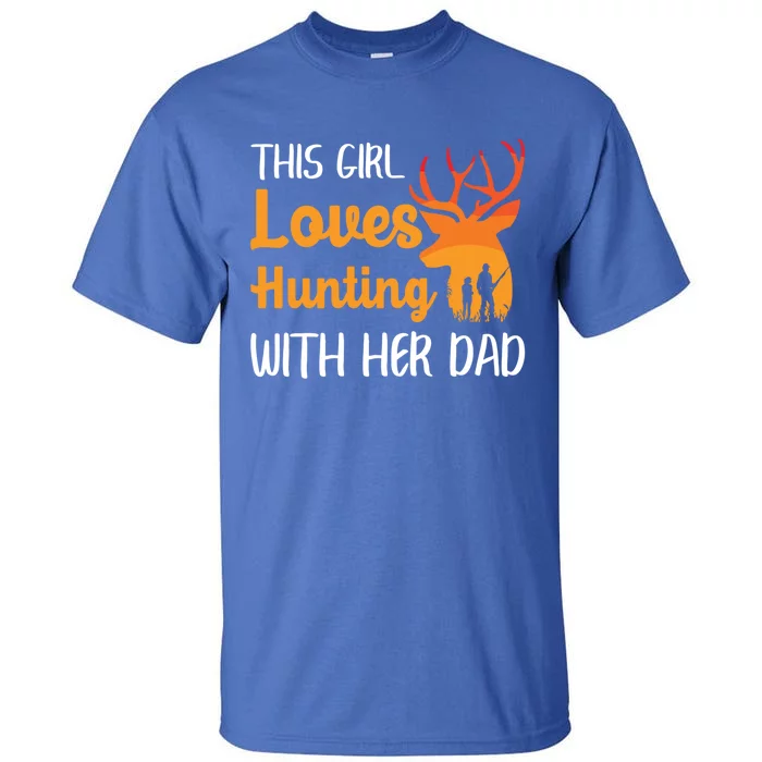 This Loves Hunting With Her Dad Deer Hunter Family Gift Tall T-Shirt