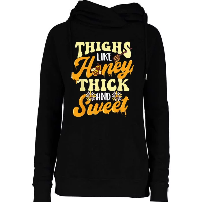 Thighs Like Honey Thick And Sweet Thick Thighs Womens Funnel Neck Pullover Hood