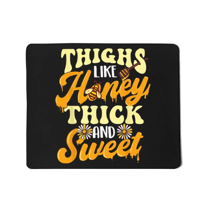 Thighs Like Honey Thick And Sweet Thick Thighs Mousepad