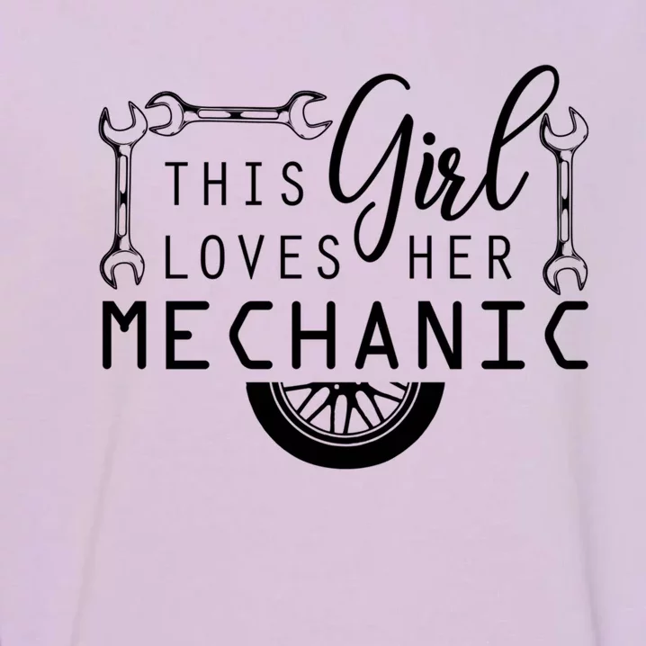 This Loves Her Mechanic Mechanics Wife Funny Car Lover Gift Garment-Dyed Sweatshirt