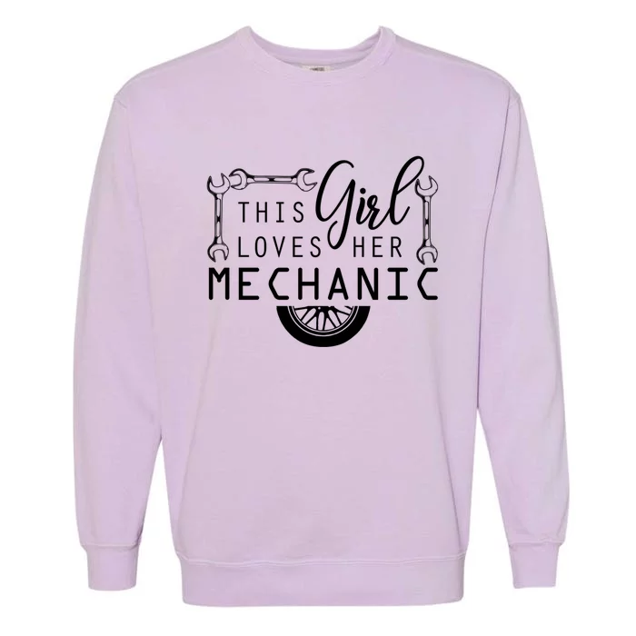 This Loves Her Mechanic Mechanics Wife Funny Car Lover Gift Garment-Dyed Sweatshirt