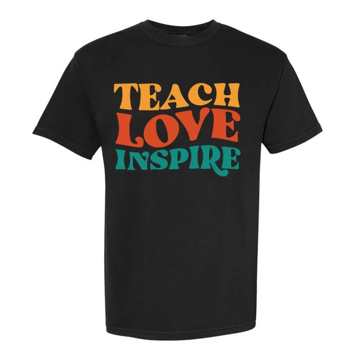 Teach Love Inspire Gift For Teacher Garment-Dyed Heavyweight T-Shirt