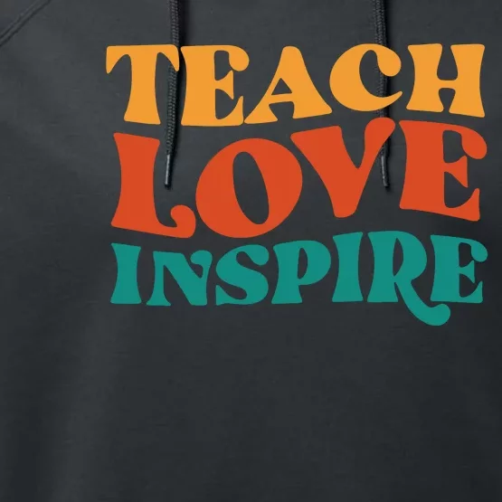 Teach Love Inspire Gift For Teacher Performance Fleece Hoodie