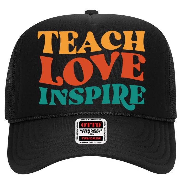 Teach Love Inspire Gift For Teacher High Crown Mesh Trucker Hat