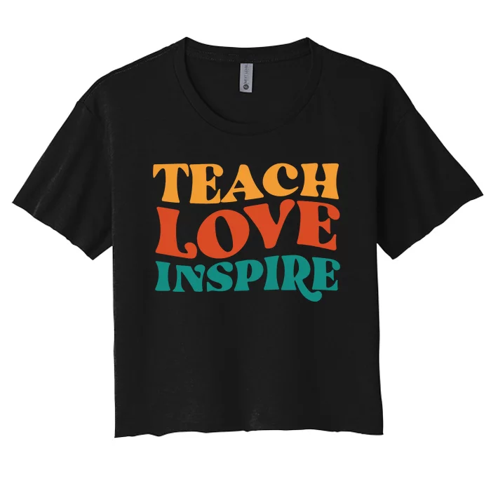 Teach Love Inspire Gift For Teacher Women's Crop Top Tee