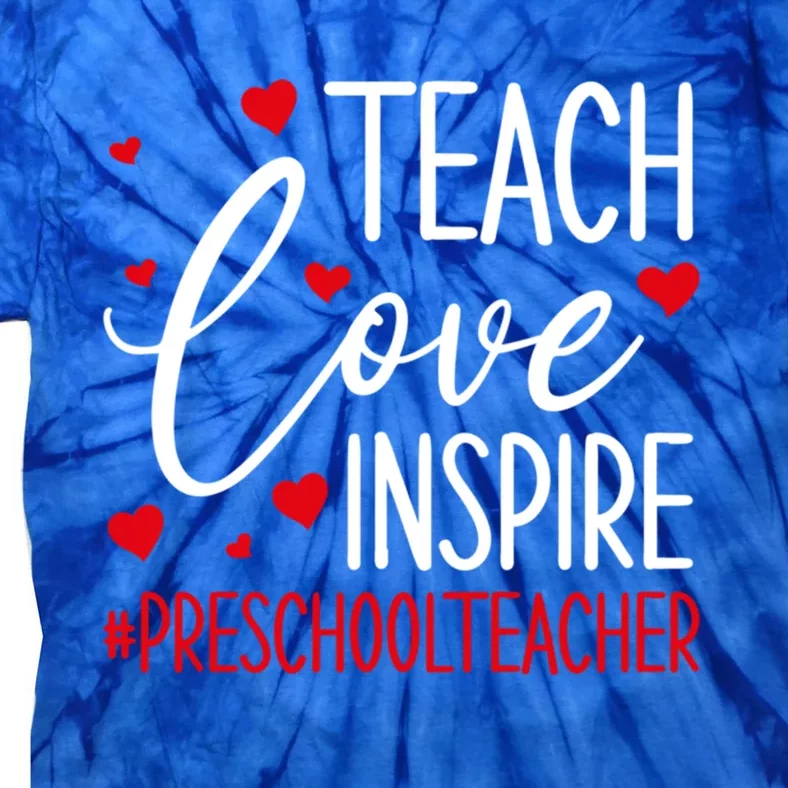 Teach Love Inspire Valentines Day Preschool Teacher Loves Gift Tie-Dye T-Shirt