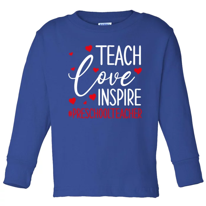 Teach Love Inspire Valentines Day Preschool Teacher Loves Gift Toddler Long Sleeve Shirt