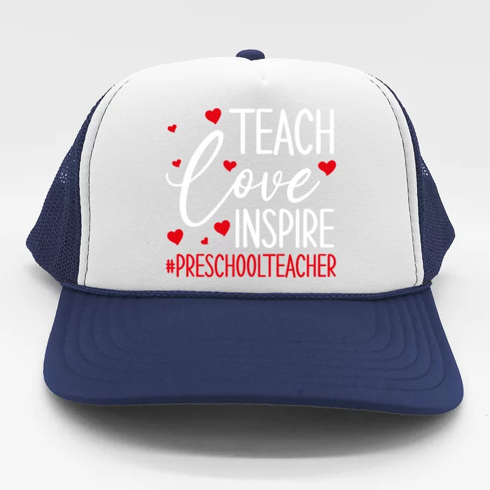 Teach Love Inspire Valentines Day Preschool Teacher Loves Gift Trucker Hat