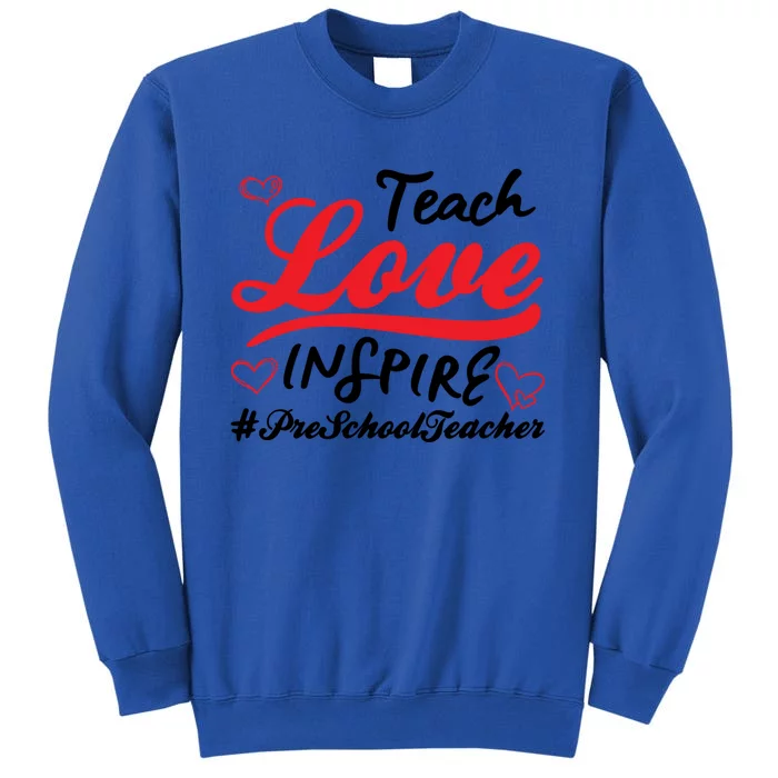 Teach Love Inspire Valentines Day Preschool Teacher Loves Funny Gift Sweatshirt