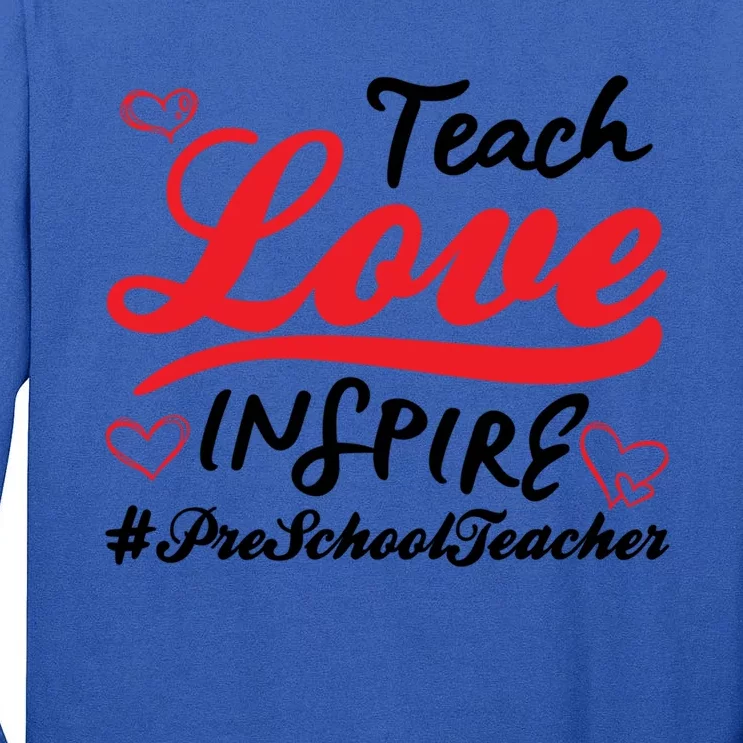 Teach Love Inspire Valentines Day Preschool Teacher Loves Funny Gift Tall Long Sleeve T-Shirt