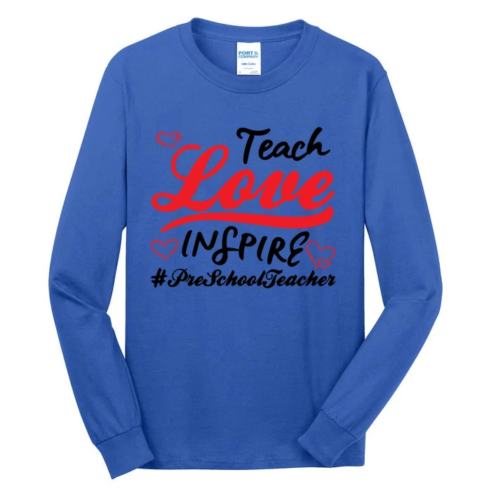 Teach Love Inspire Valentines Day Preschool Teacher Loves Funny Gift Tall Long Sleeve T-Shirt