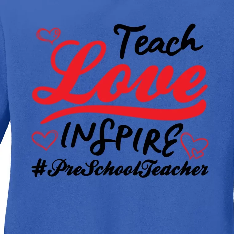 Teach Love Inspire Valentines Day Preschool Teacher Loves Funny Gift Ladies Long Sleeve Shirt