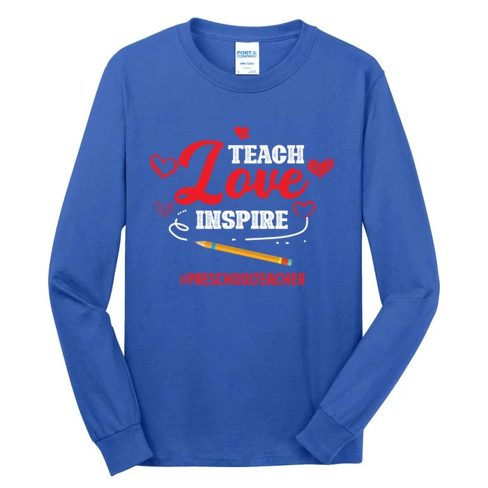 Teach Love Inspire Valentines Day Preschool Teacher Loves Gift Tall Long Sleeve T-Shirt