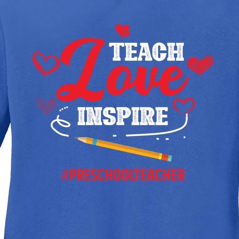 Teach Love Inspire Valentines Day Preschool Teacher Loves Gift Ladies Long Sleeve Shirt