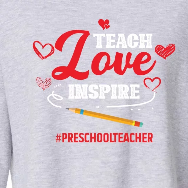 Teach Love Inspire Valentines Day Preschool Teacher Loves Gift Cropped Pullover Crew