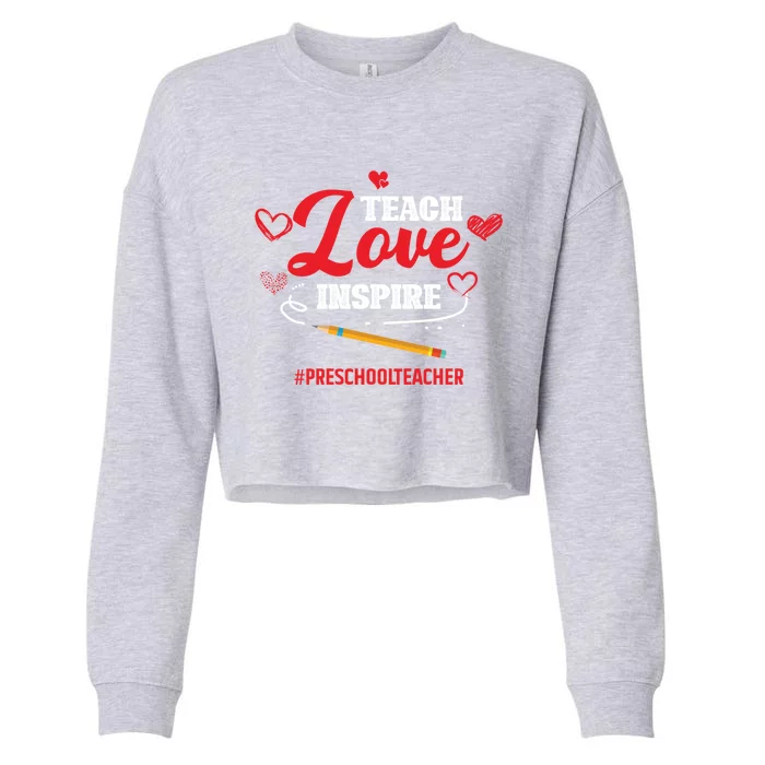 Teach Love Inspire Valentines Day Preschool Teacher Loves Gift Cropped Pullover Crew