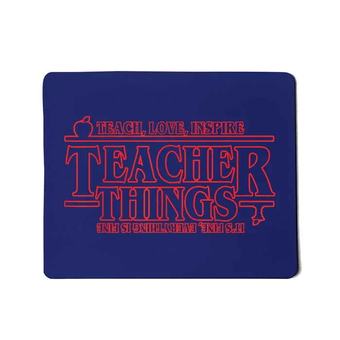 Teach Love Inspire Teacher Things It's Fine Everything Mousepad