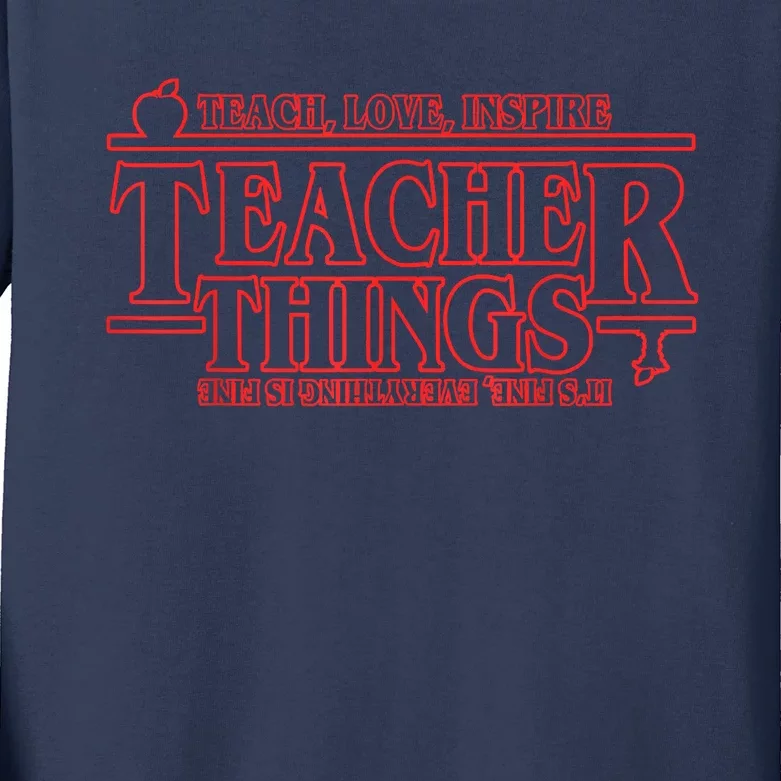 Teach Love Inspire Teacher Things It's Fine Everything Kids Long Sleeve Shirt