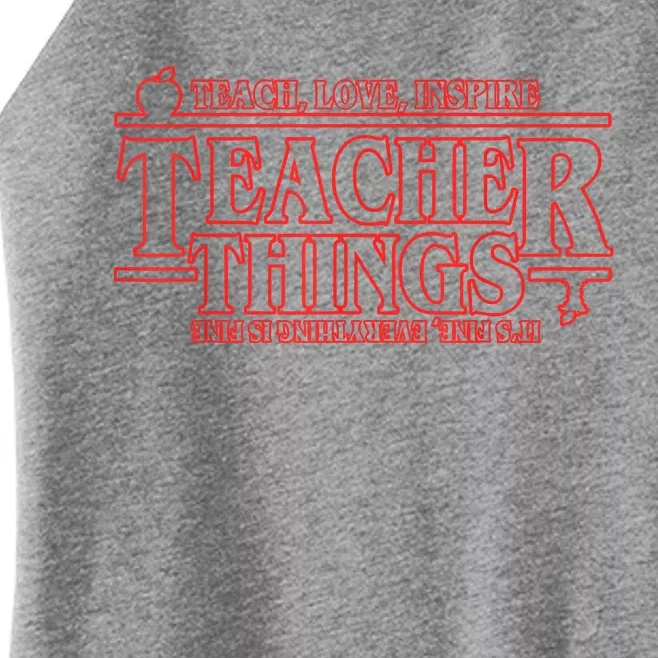 Teach Love Inspire Teacher Things It's Fine Everything Women’s Perfect Tri Rocker Tank