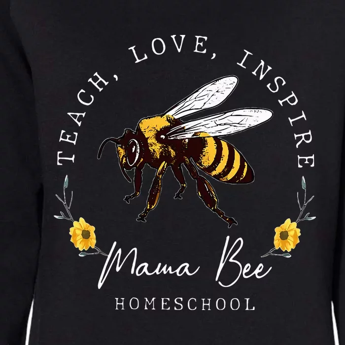 Teach Love Inspire Mama Bee Homeschool Teachers Wo Womens California Wash Sweatshirt