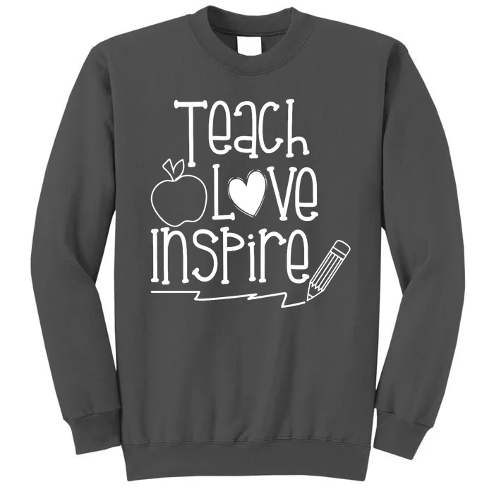 Teach Love Inspire Cute Gift For Teacher Tall Sweatshirt