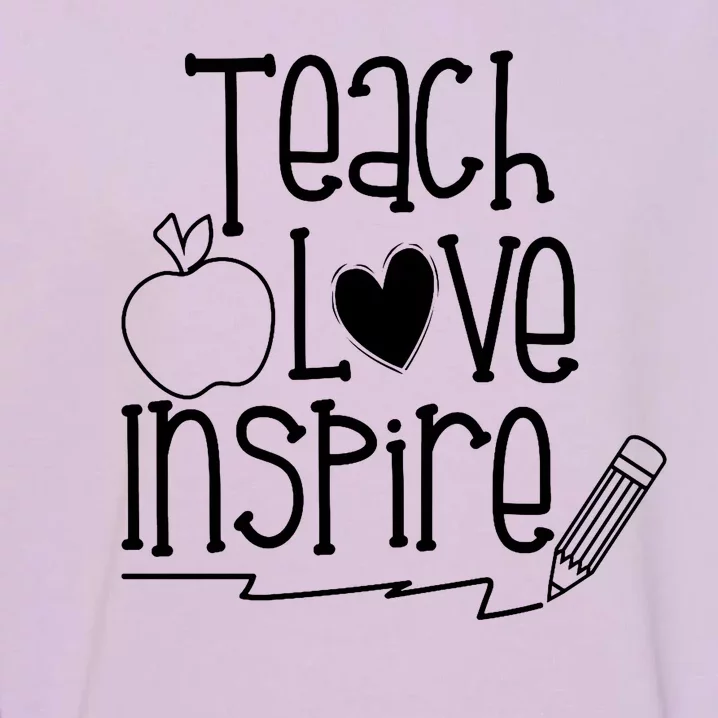 Teach Love Inspire Cute Gift For Teacher Garment-Dyed Sweatshirt