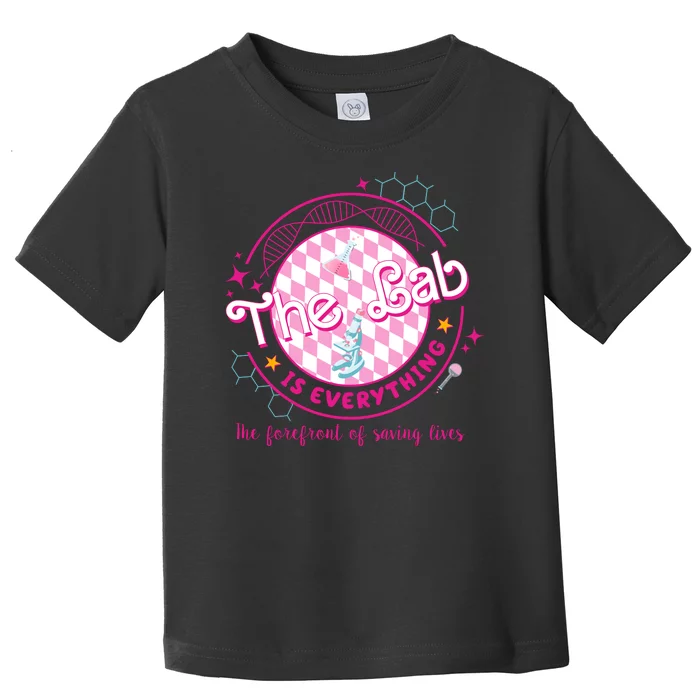 The Lab Is Everything The Forefront Of Saving Lives Toddler T-Shirt