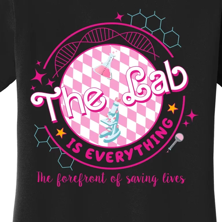 The Lab Is Everything The Forefront Of Saving Lives Women's T-Shirt