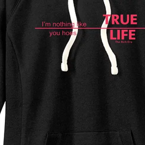 True Life IM Nothing Like You Hoes Women's Fleece Hoodie