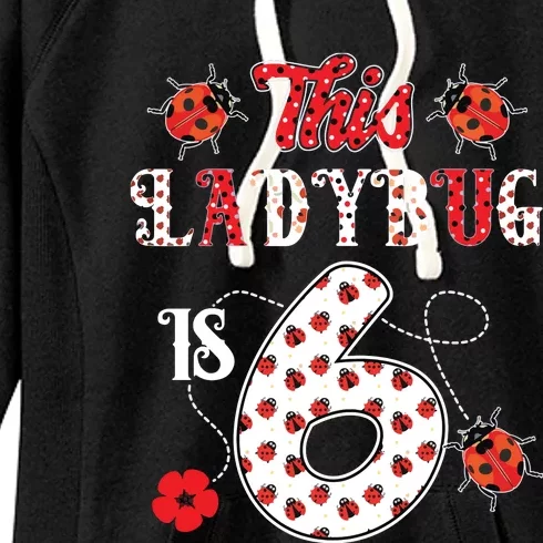 This Ladybug Is 6 Years Old 6th Birthday Family Ladybug Women's Fleece Hoodie