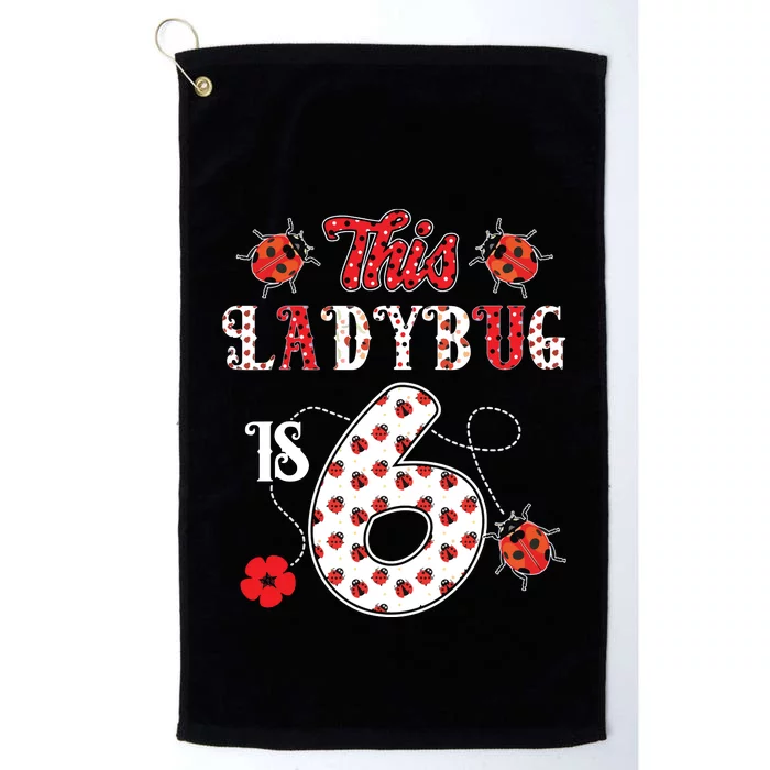 This Ladybug Is 6 Years Old 6th Birthday Family Ladybug Platinum Collection Golf Towel