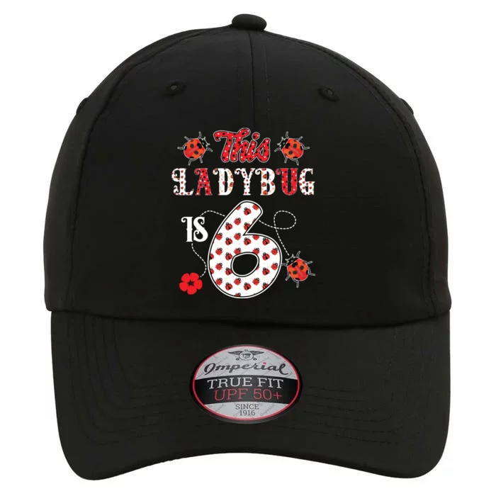 This Ladybug Is 6 Years Old 6th Birthday Family Ladybug The Original Performance Cap