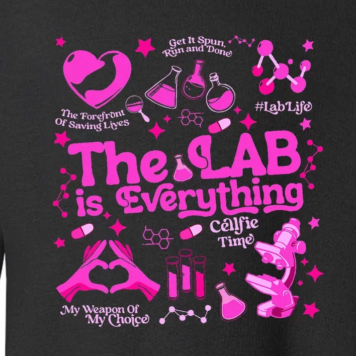 The Lab Is Everything Lab Week 2024 Medical Lab Science Toddler Sweatshirt