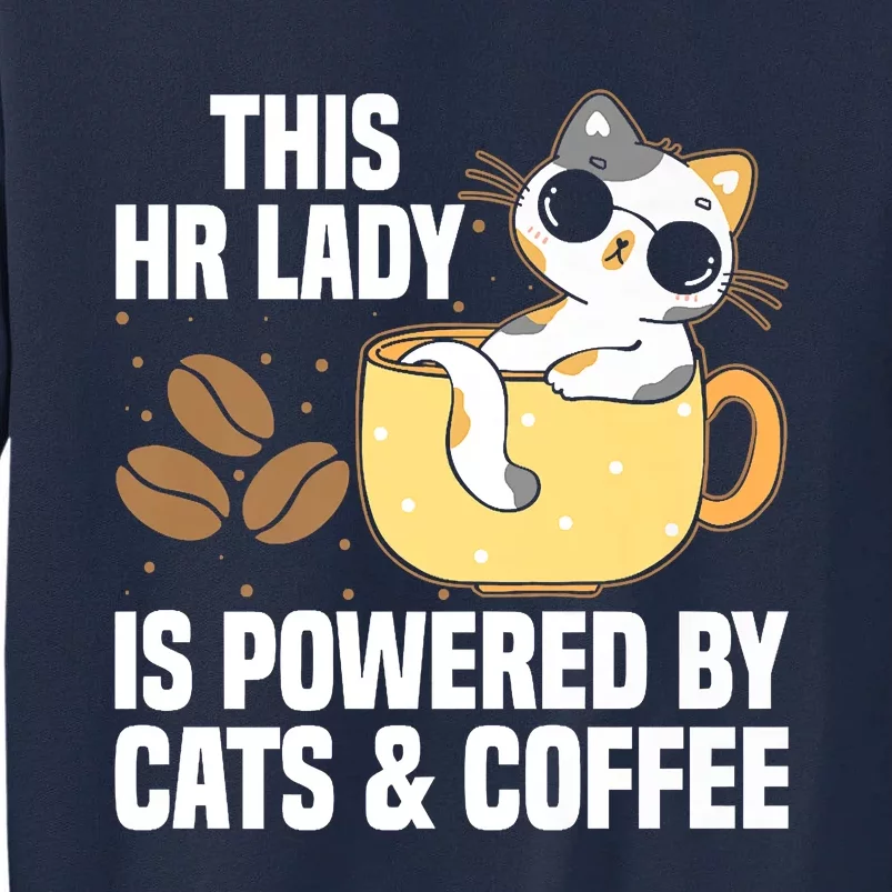 This Lady Is Powered By Cats & Coffee Expressive Design Tall Sweatshirt