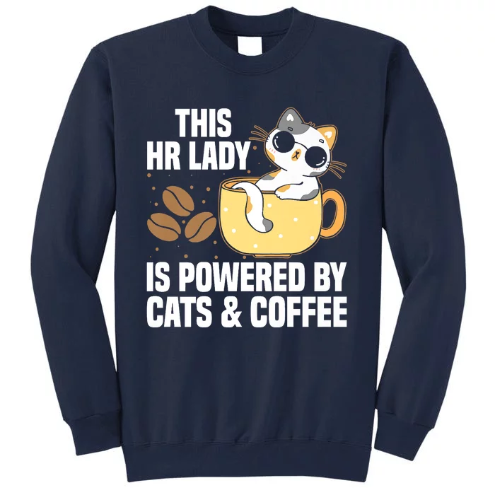 This Lady Is Powered By Cats & Coffee Expressive Design Tall Sweatshirt