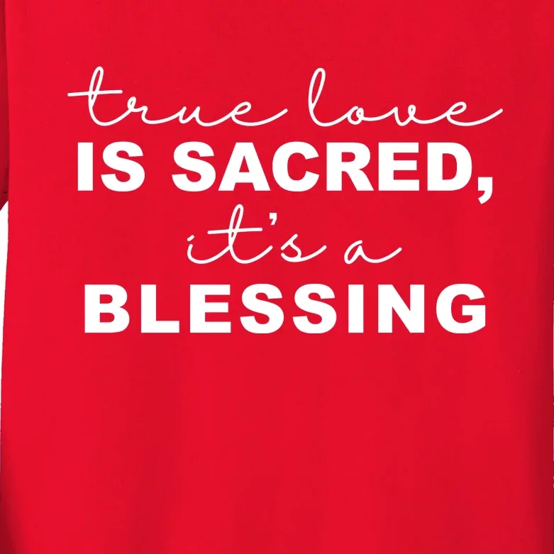 True Love Is Sacred It's A Blessing Kids Long Sleeve Shirt