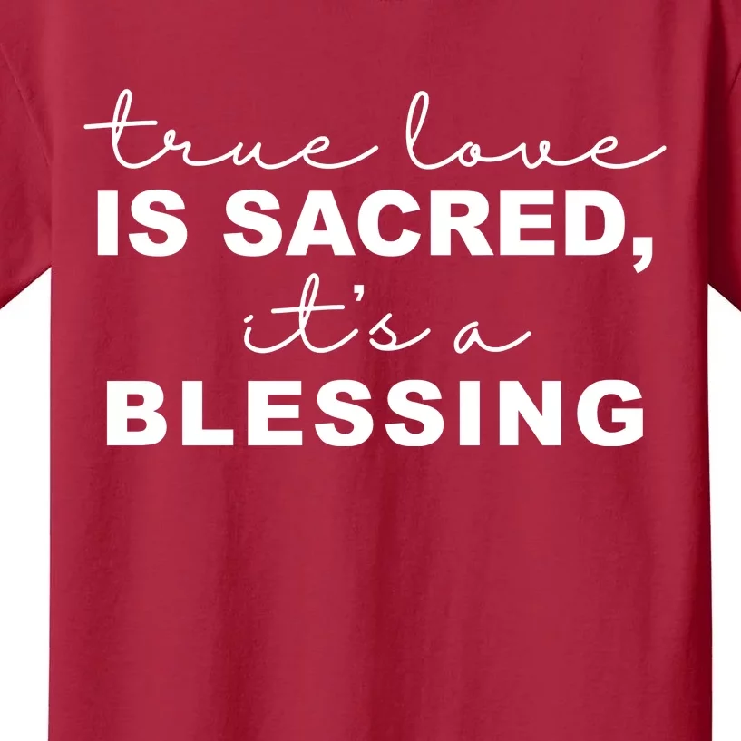 True Love Is Sacred It's A Blessing Kids T-Shirt