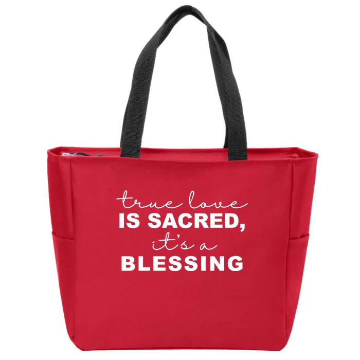 True Love Is Sacred It's A Blessing Zip Tote Bag