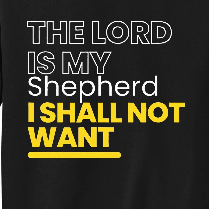 The Lord is My Shepherd I Shall Not Want Christian Tall Sweatshirt