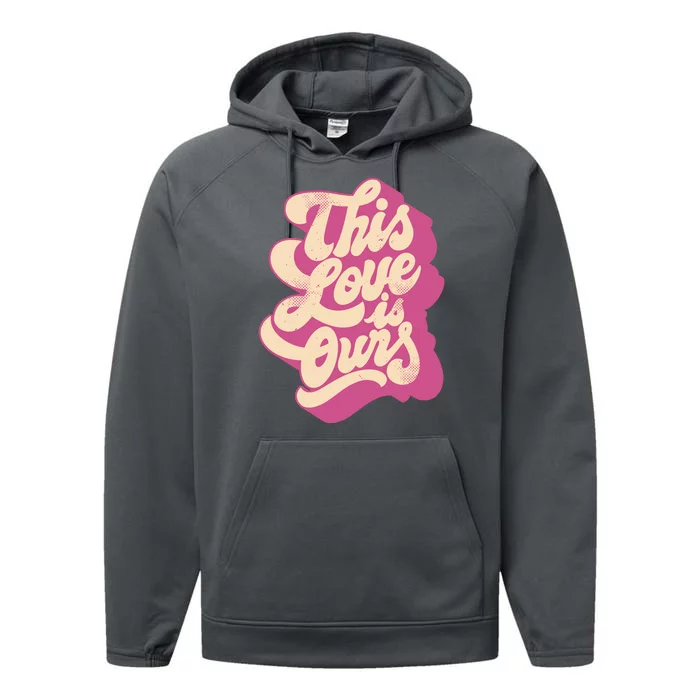 This Love Is Ours Cute Retro Valentines Day Gift Performance Fleece Hoodie