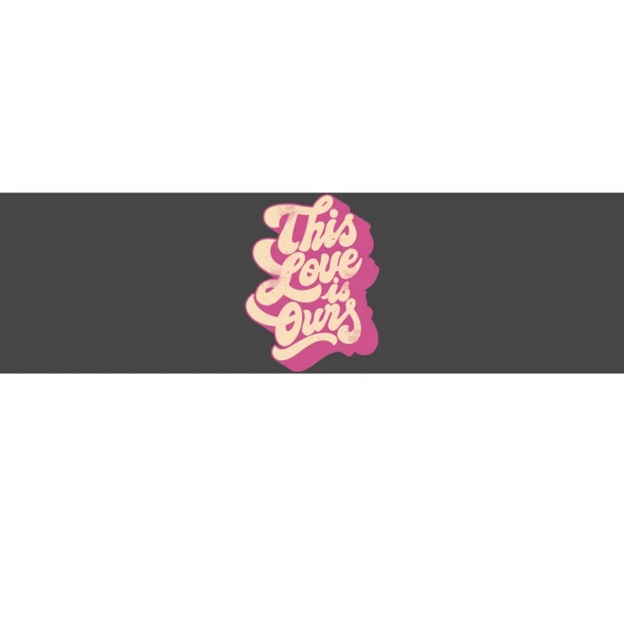 This Love Is Ours Cute Retro Valentines Day Gift Bumper Sticker