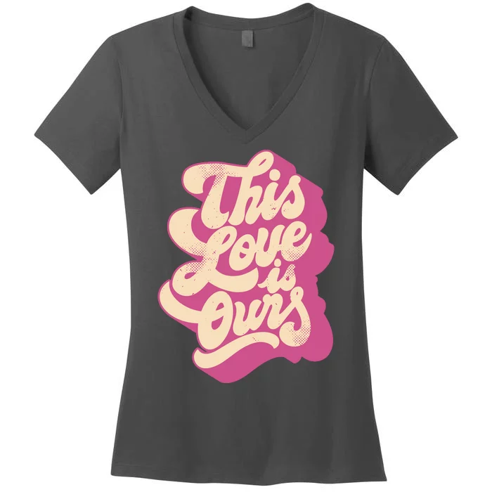 This Love Is Ours Cute Retro Valentines Day Gift Women's V-Neck T-Shirt