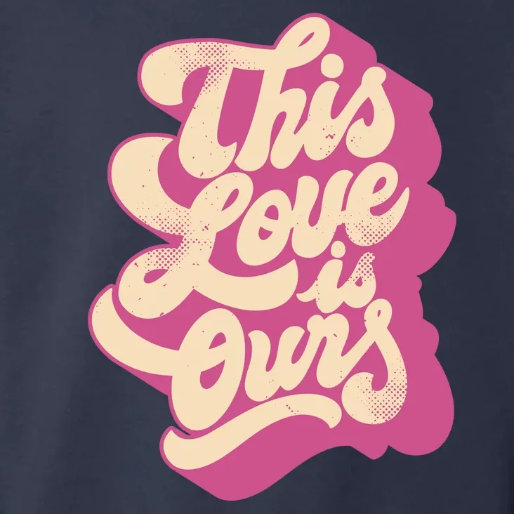 This Love Is Ours Cute Retro Valentines Day Gift Toddler Hoodie