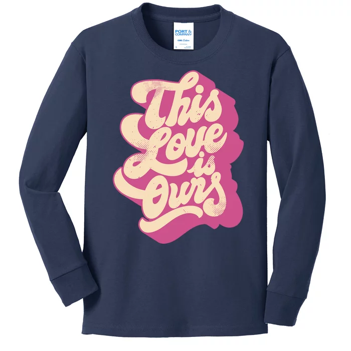 This Love Is Ours Cute Retro Valentines Day Gift Kids Long Sleeve Shirt