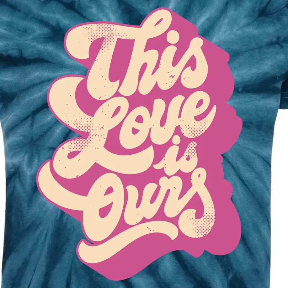 This Love Is Ours Cute Retro Valentines Day Gift Kids Tie-Dye T-Shirt